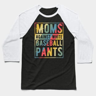 Funny Baseball Mom - Mom Against White Baseball Pants Baseball T-Shirt